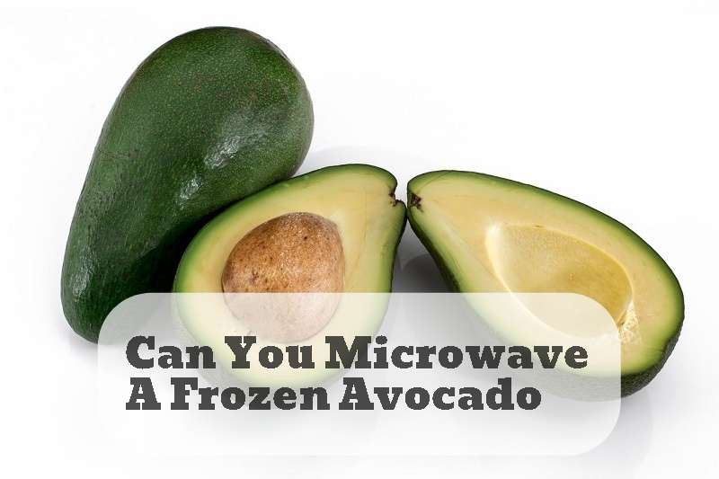 can you microwave a frozen avocado