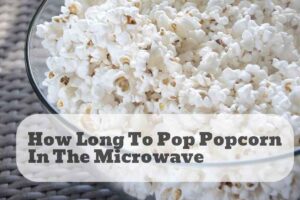 how long to pop popcorn in the microwave