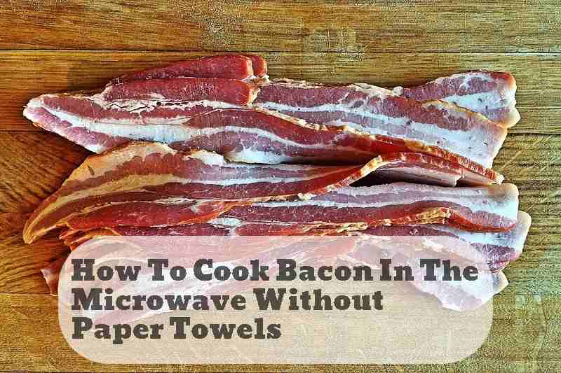 how to cook bacon in the microwave without paper towels