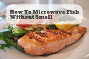 how to microwave fish without smell