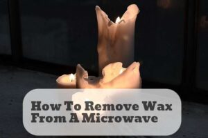 how to remove wax from a microwave