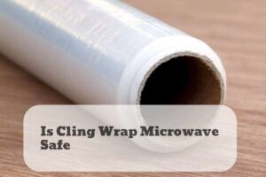 is cling wrap microwave safe