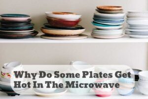 why do some plates get hot in the microwave