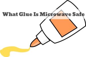 what glue is microwave safe