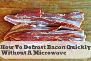 how to defrost bacon quickly without a microwave