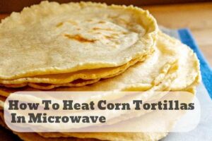 how to heat corn tortillas in microwave