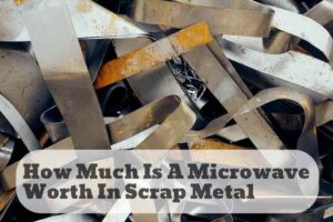how much is a microwave worth in scrap metal